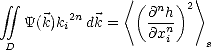                 <(     ) >
 integral  integral      2n        @nh- 2
    Y(k)ki dk =    @xni
 D                        s
