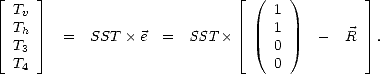  |_     _|                         |_  (  )          _| 
  Tv                              1
 |_  Th  _|  = SST   e =   SST   |_   1     -  R   _| .
  T3                              0
  T4                              0
