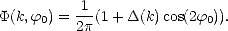 P(k,f ) = -1(1+ D(k) cos(2f )).
      0   2p              0
