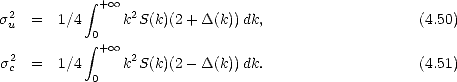             integral  +o o 
s2u  =  1/4      k2S(k)(2+ D(k)) dk,                   (4.50)
            integral 0
s2  =  1/4  +o o  k2S(k)(2- D(k)) dk.                  (4.51)
 c          0
