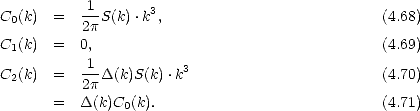            1
C0(k) =   --S(k) .k3,                           (4.68)
          2p
C1(k) =   0,                                    (4.69)
C2(k) =   -1D(k)S(k) .k3                        (4.70)
          2p
      =   D(k)C0(k).                            (4.71)
                                                                                 
                                                                                 
