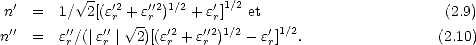           V~ -                1/2
n'  =  1/  2[(e'2r +e'r'2)1/2 + e'r]   et                       (2.9)
n''  =  e''/(|e''| V~ 2)[(e'2+ e''2)1/2 -e']1/2.                (2.10)
        r    r       r   r       r
