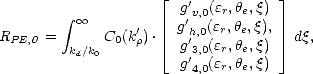                      |_               _| 
         integral              g'v,0(er,he,q)
R     =    oo  C (k').  g'h,0(er,he,q),  dq,
 PE,0    kd/k0  0 r   |_  g'3,0(er,he,q)  _| 
                       g'4,0(er,he,q)
