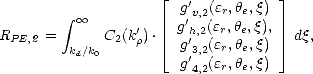                      |_               _| 
         integral              g'v,2(er,he,q)
R     =    oo  C (k').  g'h,2(er,he,q),  dq,
 PE,2    kd/k0  2 r   |_  g'3,2(er,he,q)  _| 
                       g'4,2(er,he,q)
