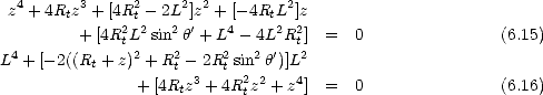  z4 + 4R z3 +[4R2 -2L2]z2 + [-4R L2]z
        t     2t2   2 '   4    t2  2
         + [4RtL sin h + L - 4L R t]  =  0                (6.15)
L4 + [- 2((Rt + z)2 +R2t- 2R2t sin2h')]L2
                + [4Rtz3 + 4R2tz2 + z4] =  0                (6.16)
