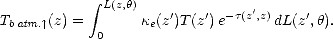             integral 
             L(z,h)    '   '  -t(z',z)    '
Tbatm. |^ (z) = 0    ke(z )T (z)e      dL(z ,h).
