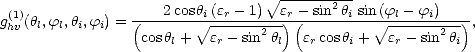                                 V~ ----------
(1)             (---2-coshi(er--1)--e)r(--sin2-hi-sin(fl--fi)---)
ghv(hl,fl,hi,fi) =  coshl +  V~ er---sin2hl ercoshi +  V~ er---sin2hi-,
