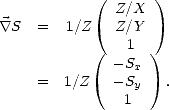             (  Z/X  )
 \~/ S  =  1/Z    Z/Y
                1
            ( - Sx )
     =  1/Z   - Sy   .
                1
