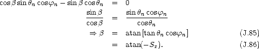 cosb sinhn cosfn - sin bcoshn  =  0
                      sinb-- =   sinhncosfn--
                      cosb        coshn
                      ==>  b  =  atan[tanhncosfn]             (J.85)
                            =  atan(-Sx).                   (J.86)
