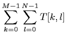 $\displaystyle \sum_{k=0}^{M-1} \sum_{l=0}^{N-1} T[k,l]$