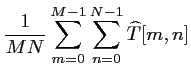 $\displaystyle \frac{1}{MN} \sum_{m=0}^{M-1} \sum_{n=0}^{N-1} \widehat {T}[m,n]$