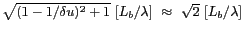 $ \sqrt{(1-1/\delta u)^2+1}~[L_b/\lambda]~\approx~\sqrt{2}~[L_b/\lambda]$