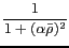 $ \displaystyle\frac{1}{1+(\alpha \bar{\rho})^2}$